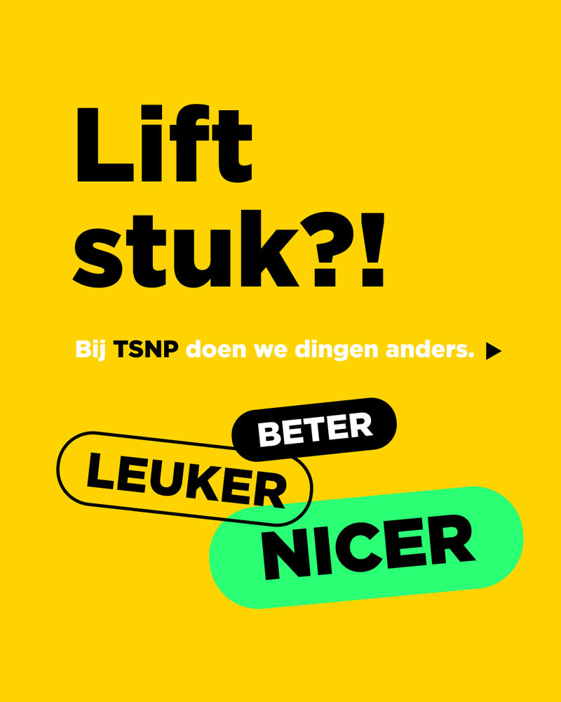Wervingspost: Lift stuk?! Bij TSNP doen we dingen anders. Beter, leuker, nicer.