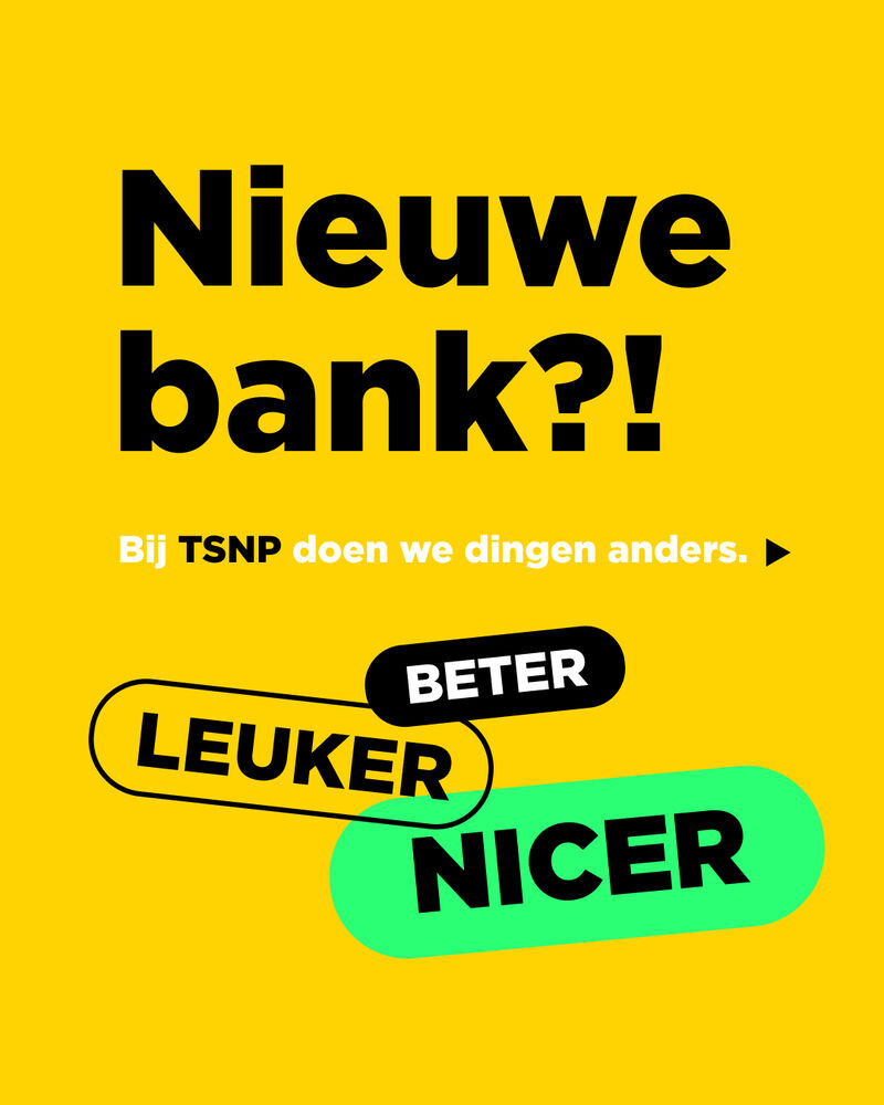 Wervingspost: Nieuwe bank?! Bij TSNP doen we dingen anders.
